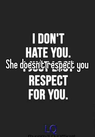 T woman respect do to when your you what doesn 7 Signs