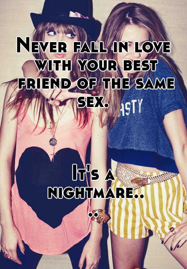Falling in love with the same sex best friend