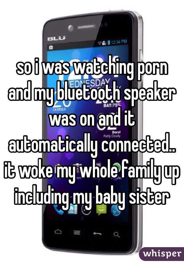 Bluechoot - so i was watching porn and my bluetooth speaker was on and it ...