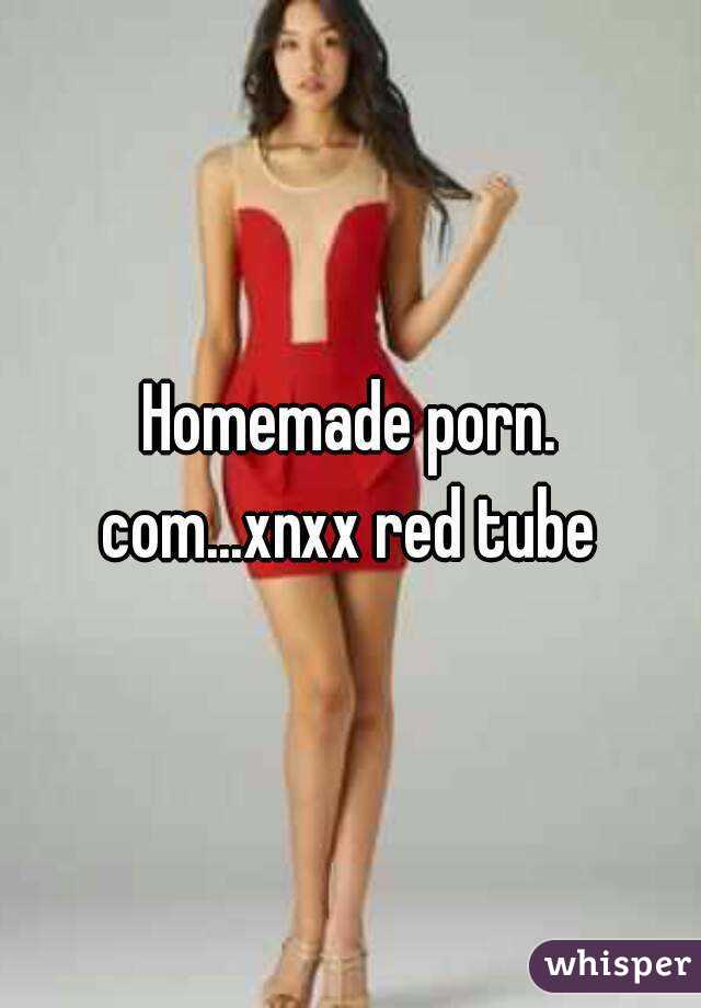 640px x 920px - Homemade porn. com...xnxx red tube