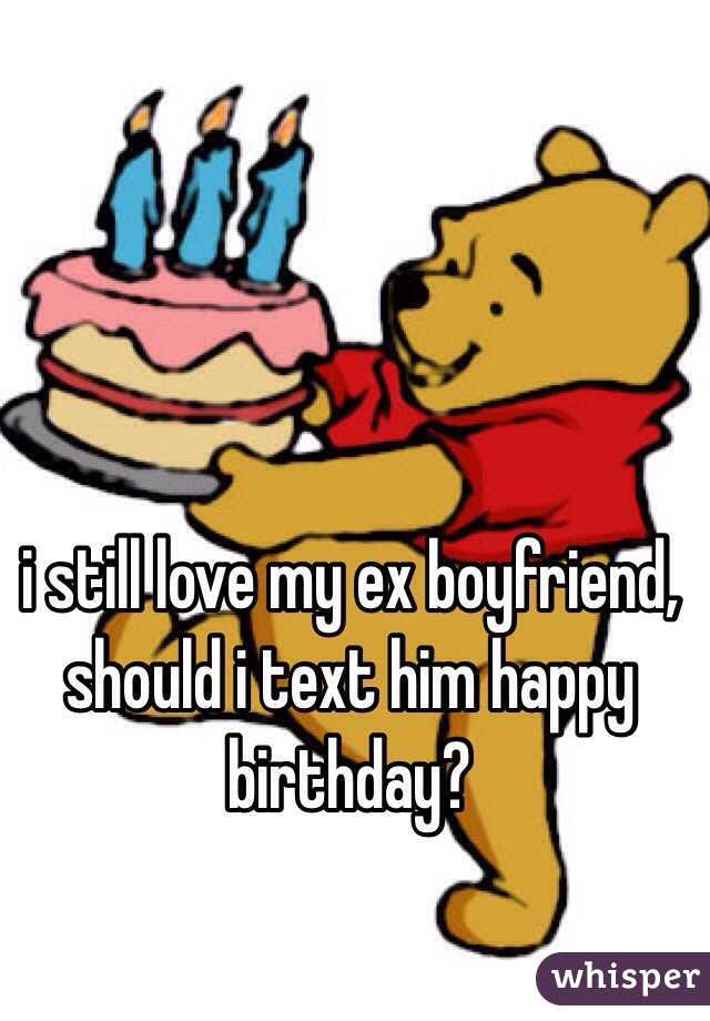 Should i call my ex boyfriend on his birthday