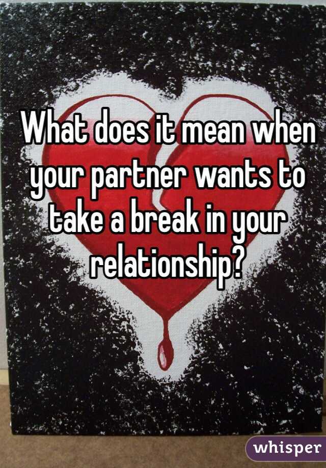 what does taking a relationship break mean