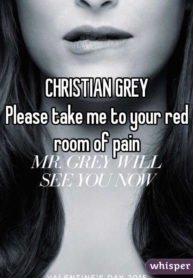 Christian Grey Please Take Me To Your Red Room Of Pain