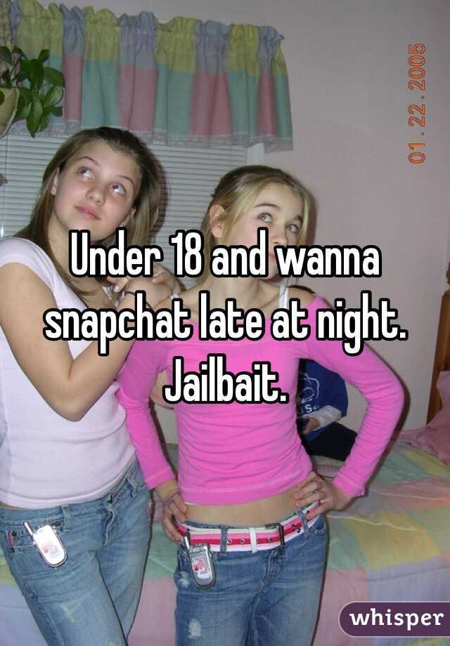 Under 18 And Wanna Snapchat Late At Night Jailb
