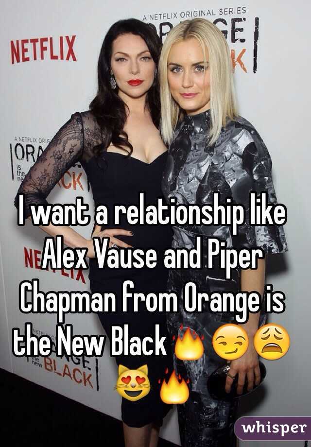 I Want A Relationship Like Alex Vause And Piper Chapman From Orange Is