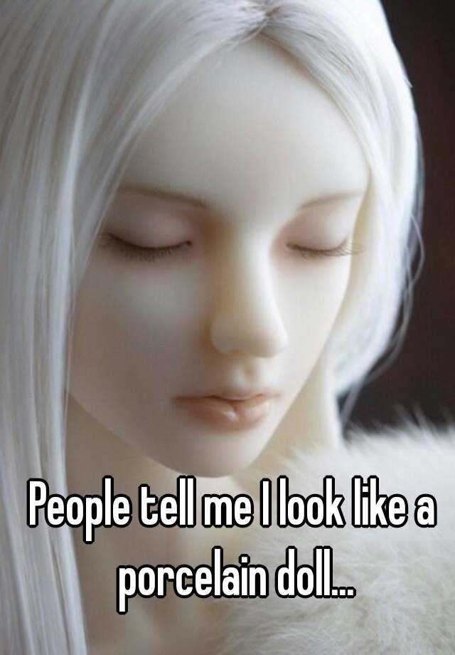 porcelain doll look