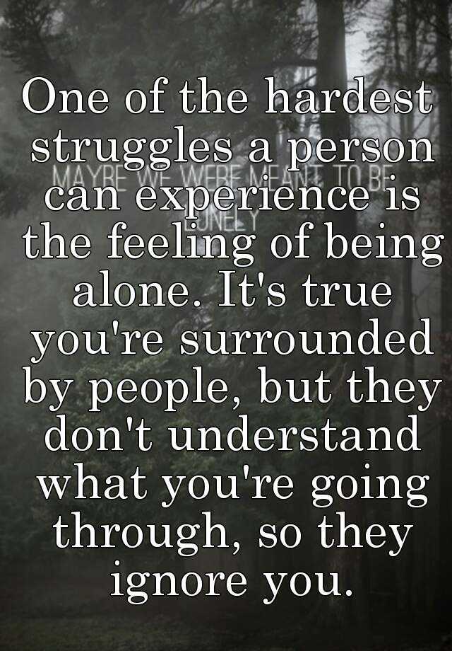 one-of-the-hardest-struggles-a-person-can-experience-is-the-feeling-of