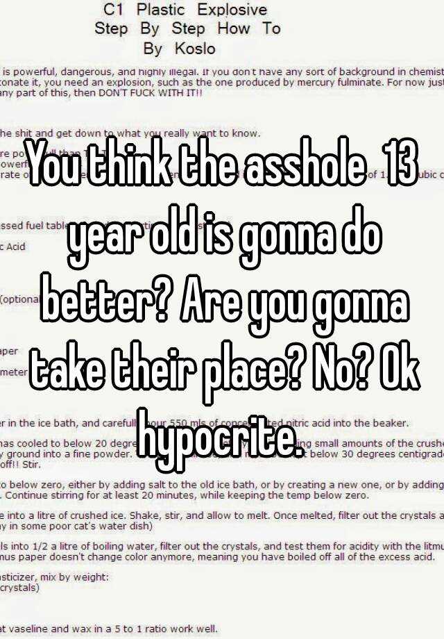 You Think The Asshole 13 Year Old Is Gonna Do Better Are You