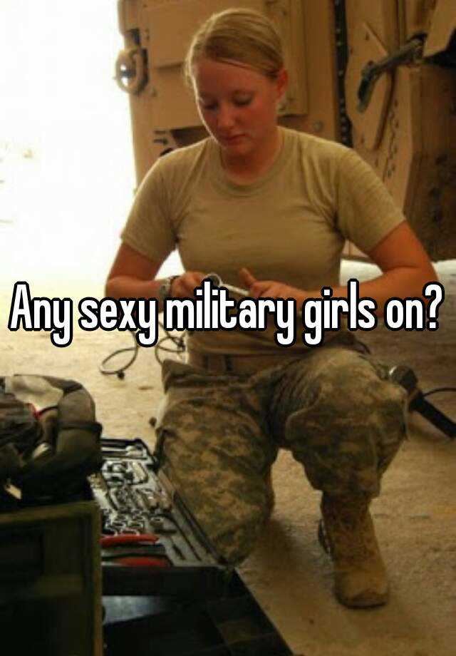 Girls hot military Hottest Weapon: