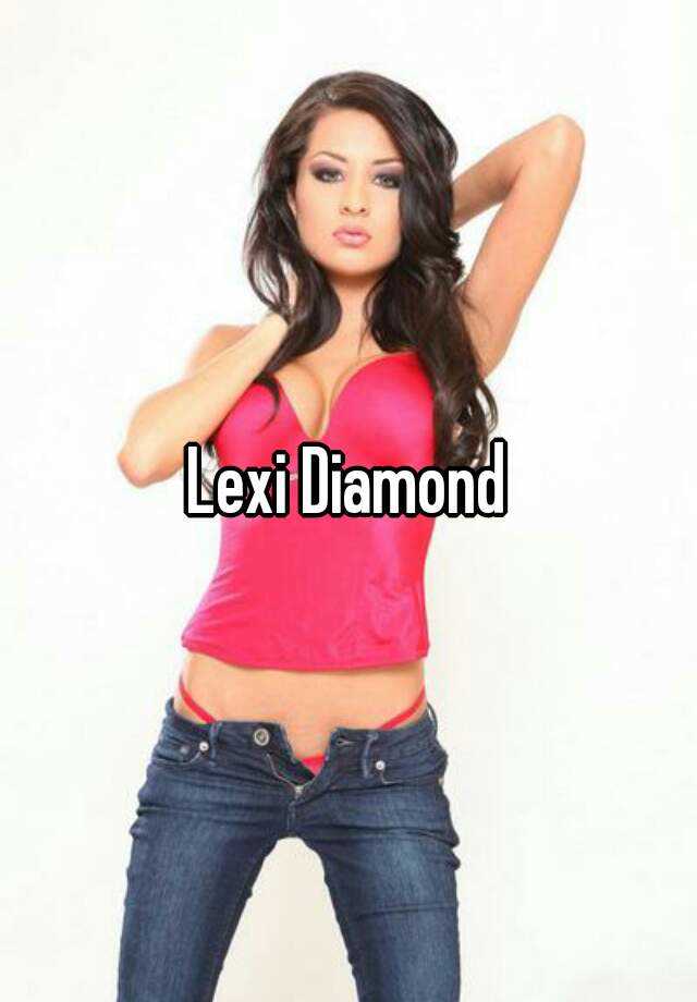 Diamond lexi Lexi Diamond