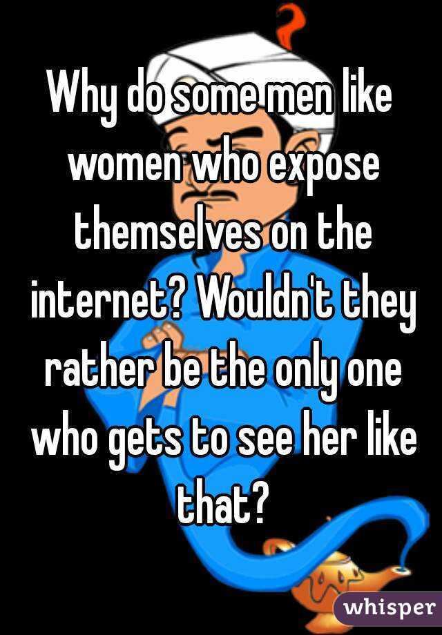 why-do-some-men-like-women-who-expose-themselves-on-the-internet