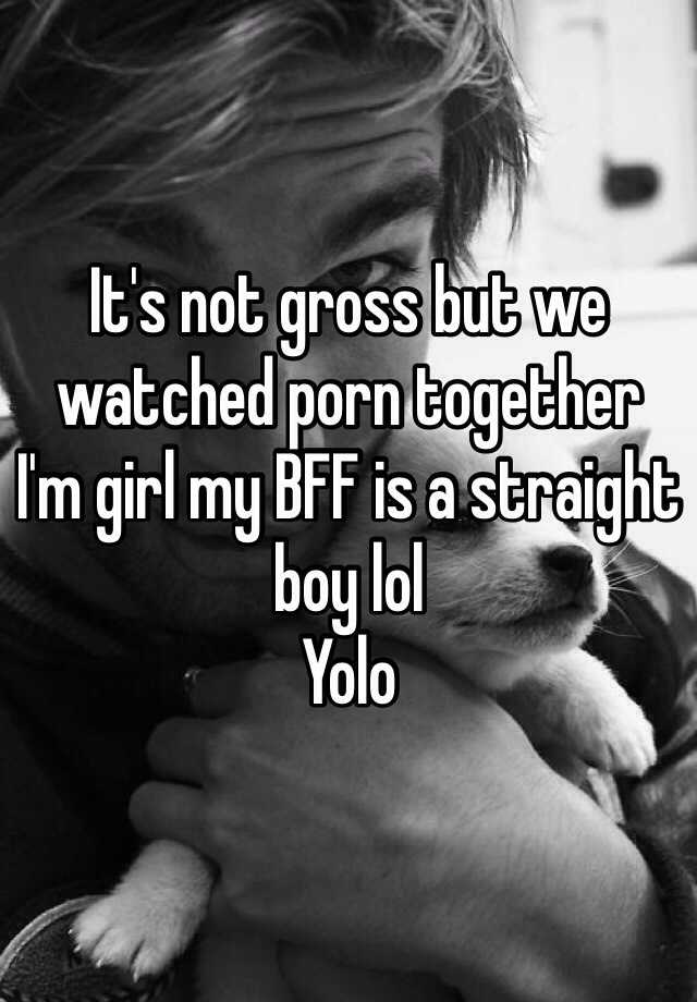 Boy And Girl Watching Porn Together - It's not gross but we watched porn together I'm girl my BFF is a ...