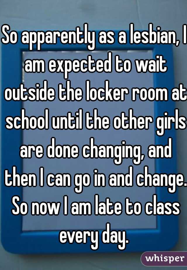 So Apparently As A Lesbian I Am Expected To Wait Outside