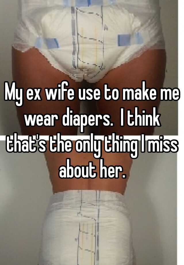 Wife makes me wear diapers
