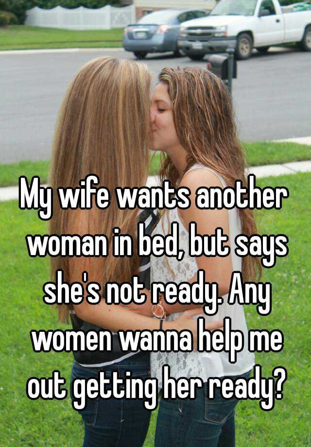 Bed wants your in what wife The Nastiest