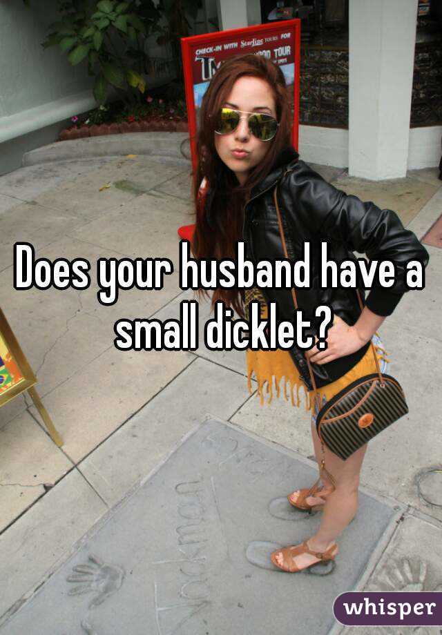 Does Your Husband Have A Small Dicklet