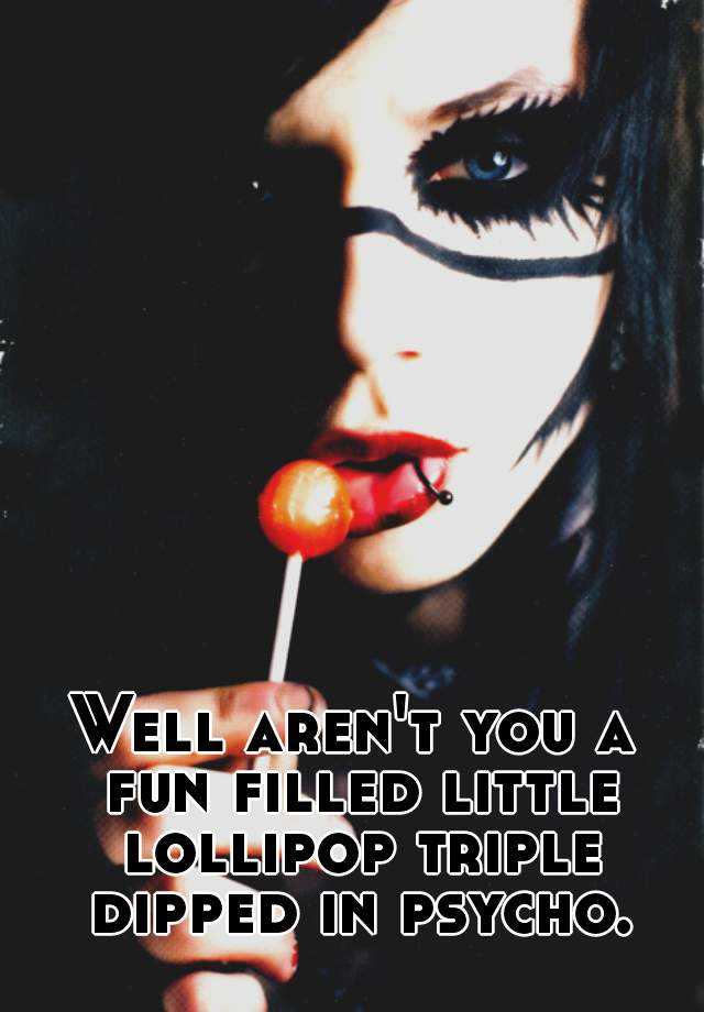 Lollipop dipped psycho filled in fun triple After being