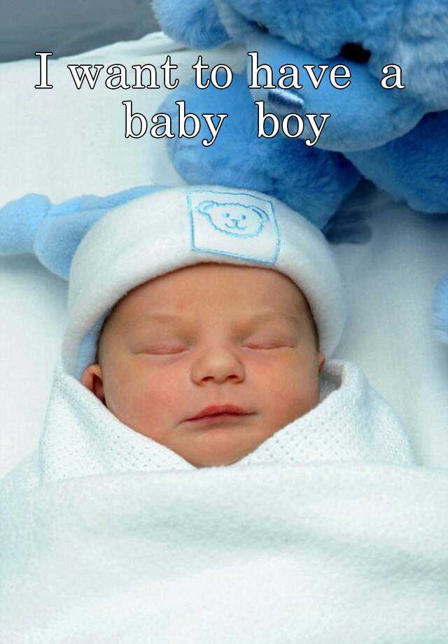 I Want To Have A Baby Boy