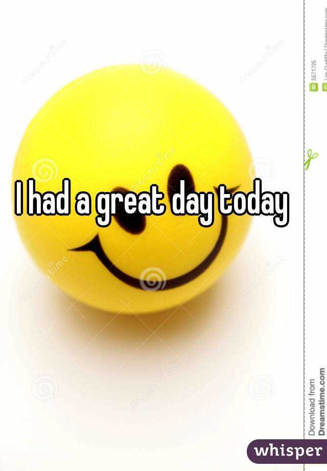 What Is The Meaning Of Had A Great Day