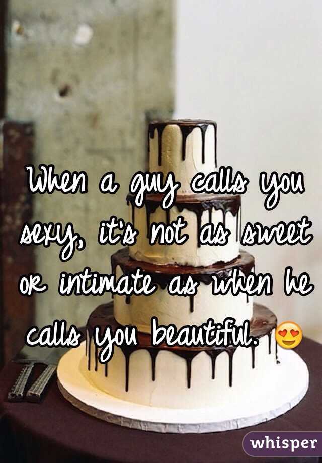 Man beautiful you when a calls When A