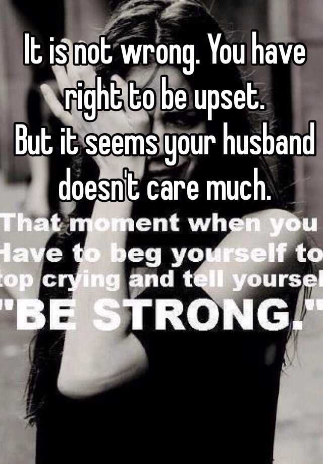 Not my my does feelings about why care husband Heartbreaking Signs