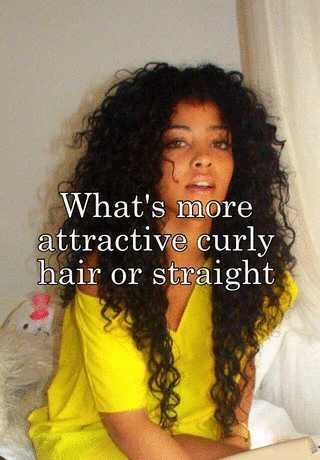 which is more attractive curly or straight hair