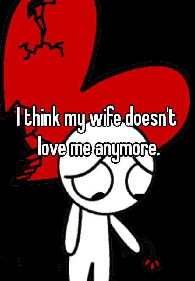 Want dont my me anymore wife My Wife