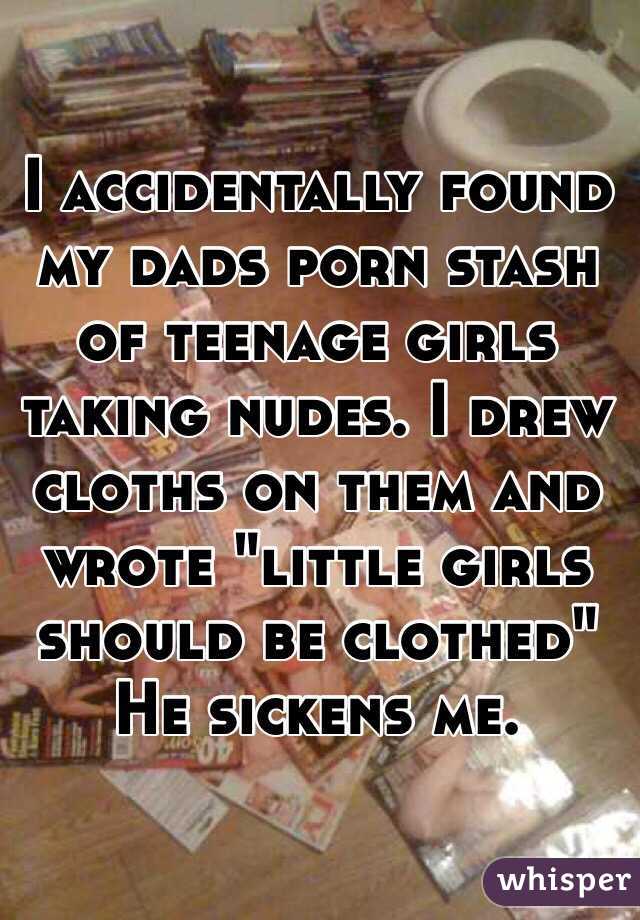 Accidentally Found Porn - I accidentally found my dads porn stash of teenage girls ...