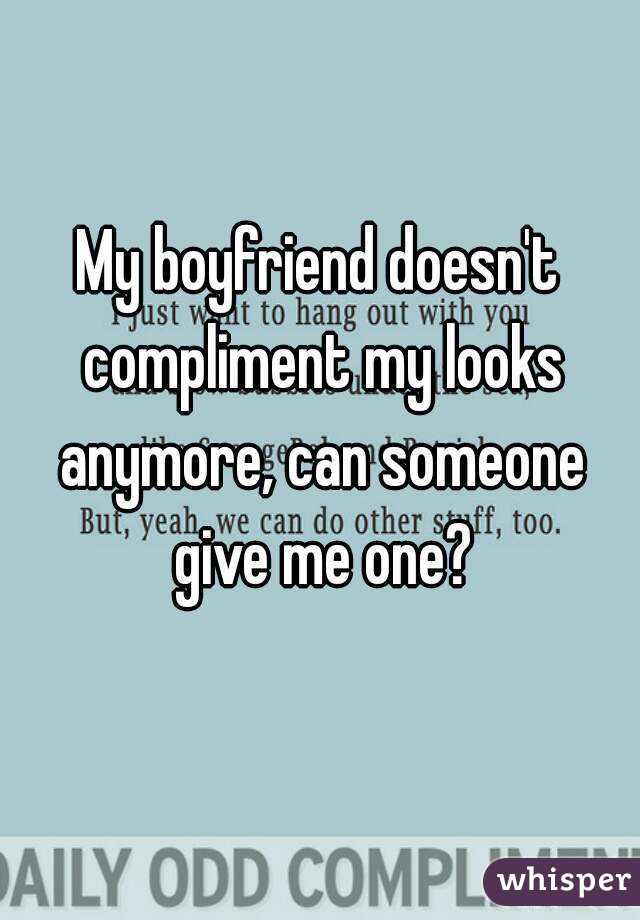 My boyfriend never compliments me