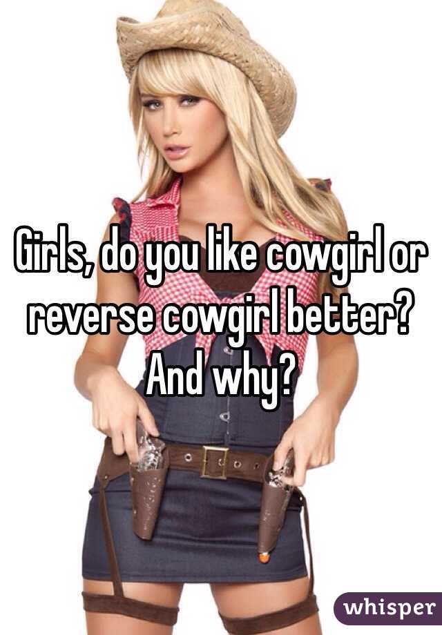 Girls Do You Like Cowgirl Or Reverse Cowgirl Better And Why