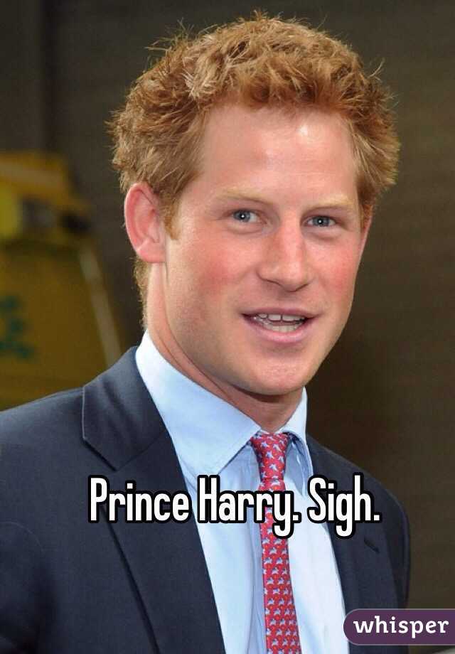 Prince Harry. Sigh. 