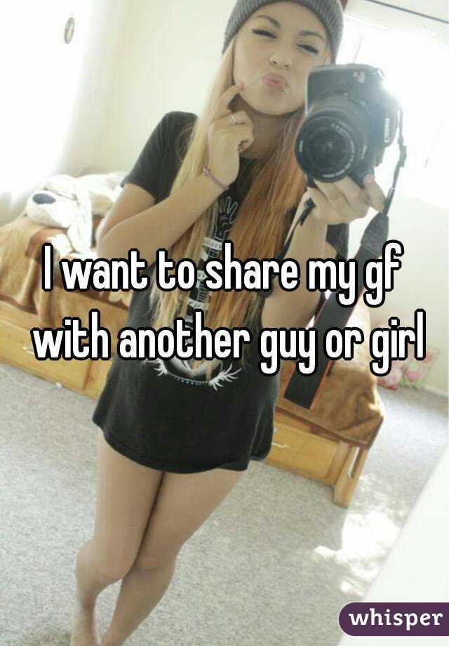 Share girlfriend my i should My wife