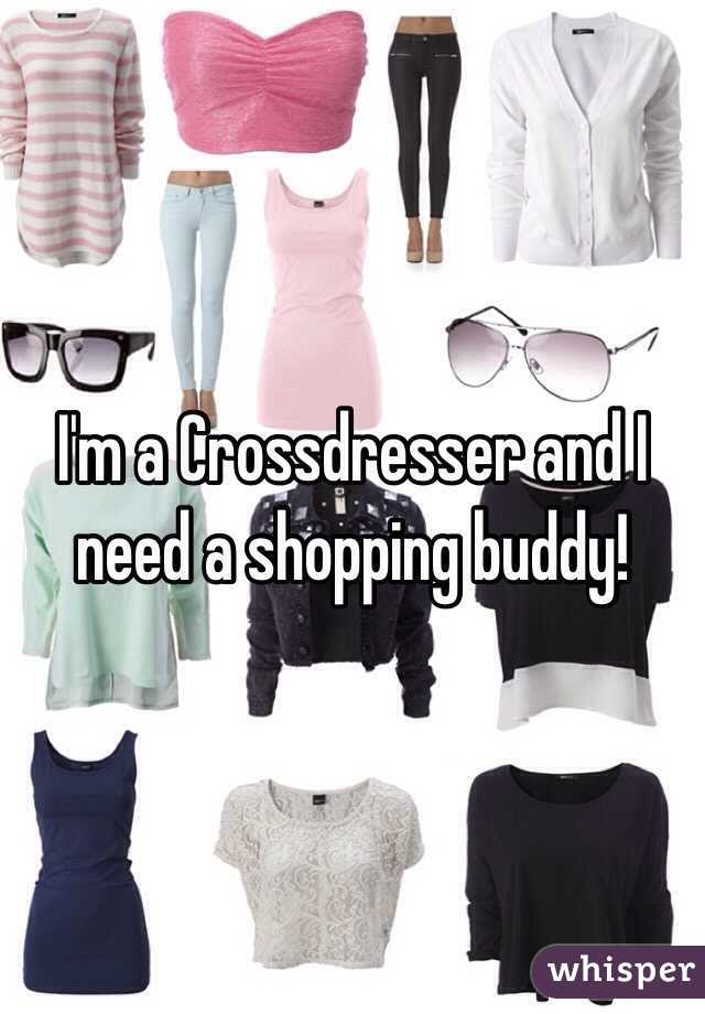 I M A Crossdresser And I Need A Shopping Buddy