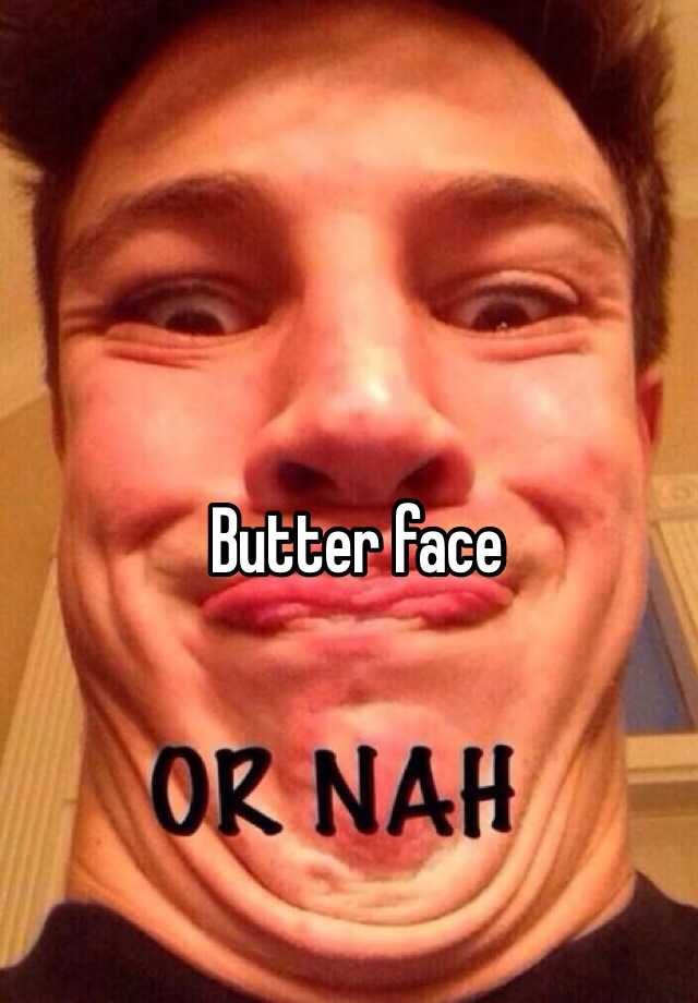 Butter Face