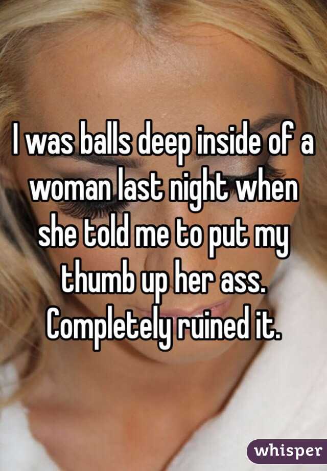 Deep ass balls Balls