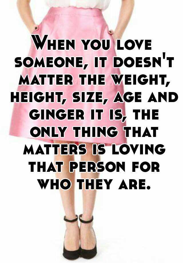 When You Love Someone It Doesn T Matter The Weight Height