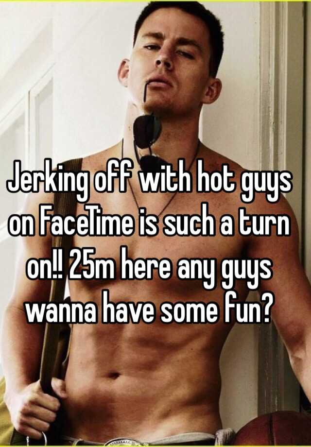 Jerking off with hot guys on FaceTime is such a turn on!! 