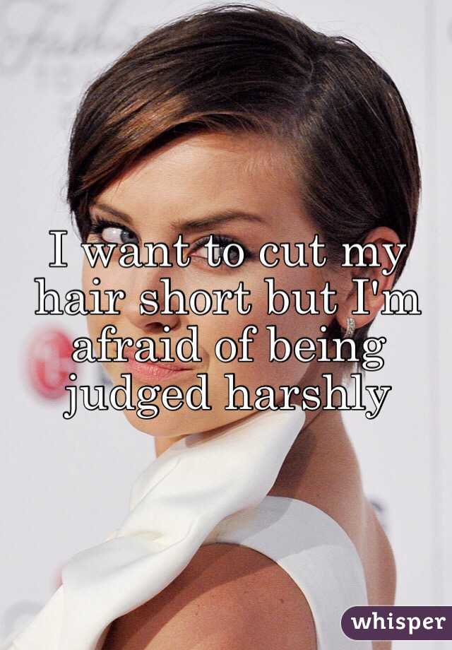 I Want To Cut My Hair Short But I M Afraid Of Being Judged Harshly