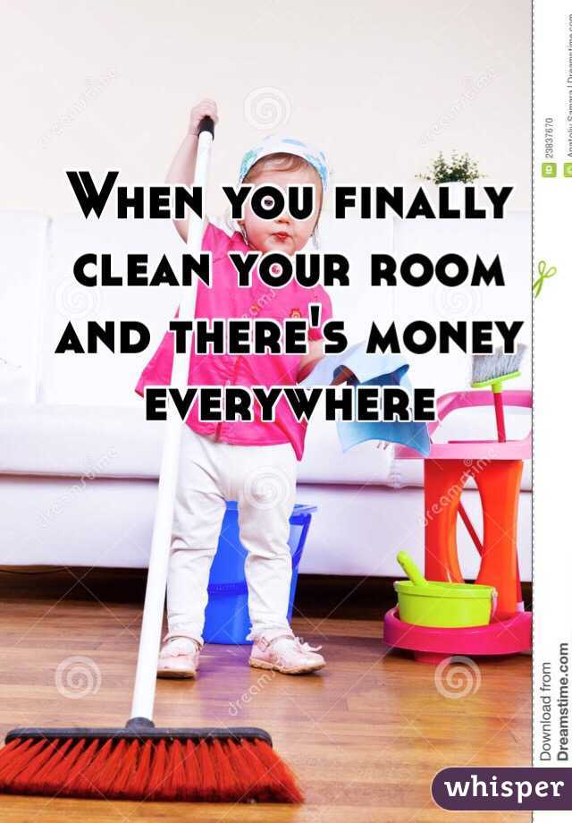 When You Finally Clean Your Room And There S Money Everywhere