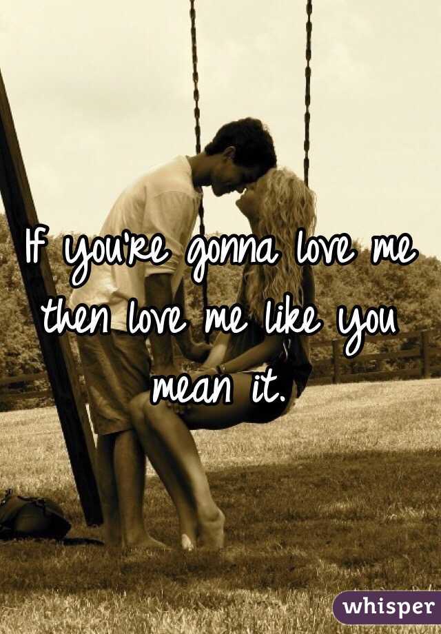 Image result for pictures of love me like you mean it
