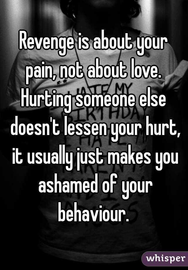 On you revenge someone who hurt How To