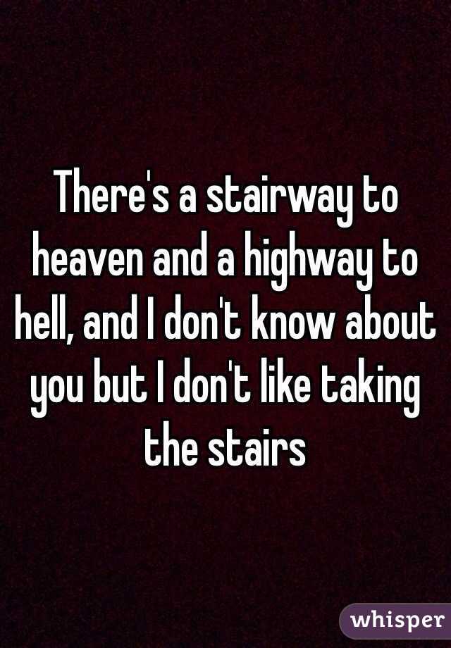There S A Stairway To Heaven And A Highway To Hell And I Don T Know About