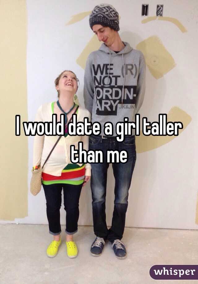 would you date a girl taller than you