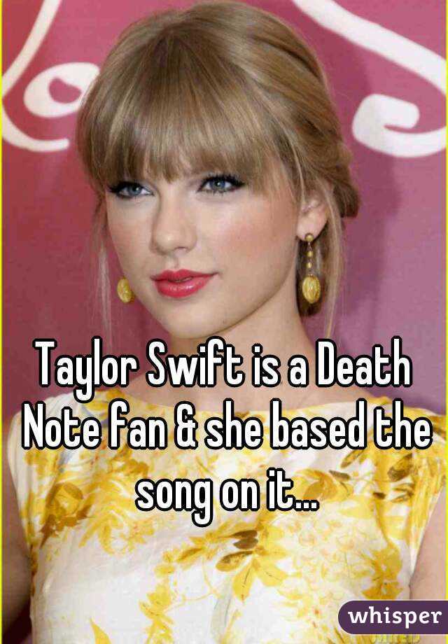 Taylor Swift Is A Death Note Fan & She Based The Song On It