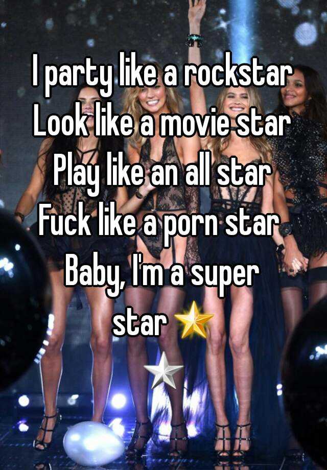 which reads "I party like a rockstar Look like a movie star P...