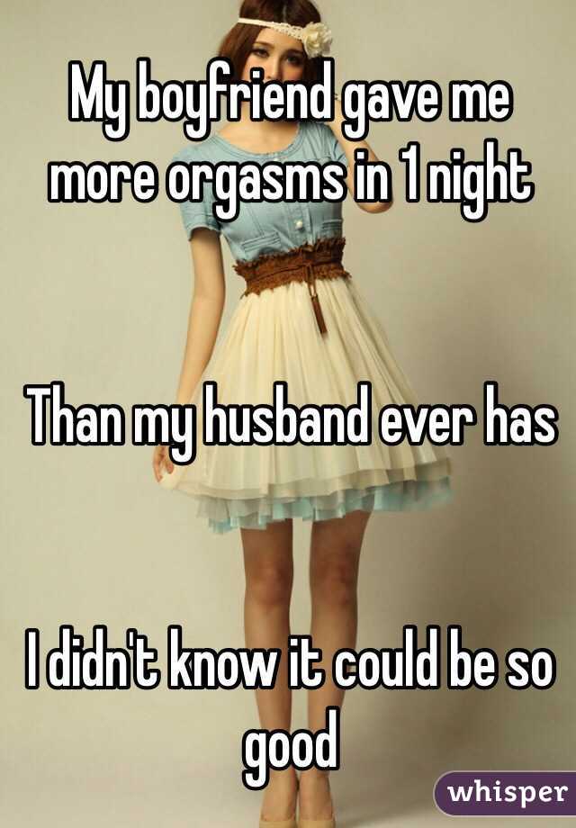 My Boyfriend Gave Me More Orgasms In 1 Night Than My Husband Ever Has I Didnt Know It Could Be 8793