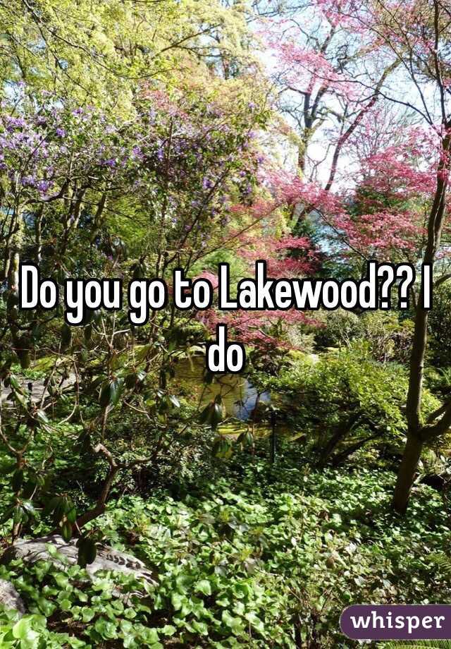 Do you go to Lakewood?? I do 