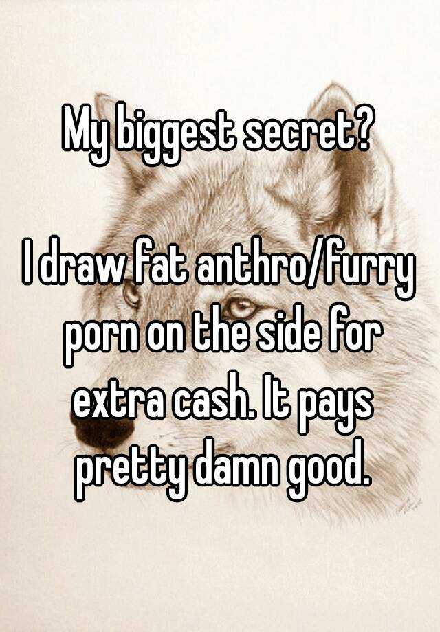 640px x 920px - My biggest secret? I draw fat anthro/furry porn on the side ...