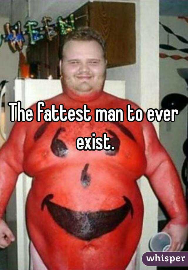 the-fattest-man-to-ever-exist