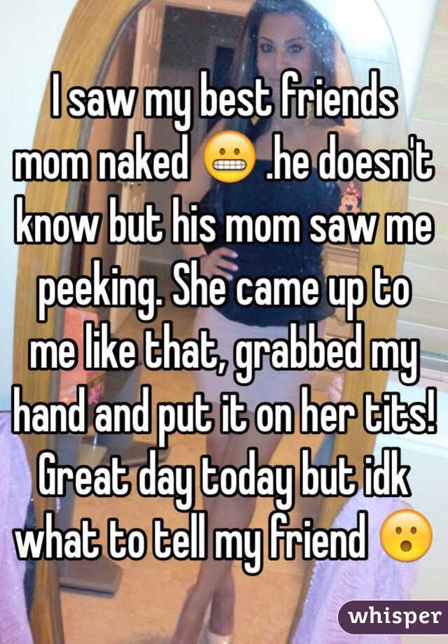 Saw mom i naked friends my My girlfriend's